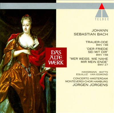 Cantata No. 198, "Lass, Fürstin, lass noch einen Strahl" ("Trauer-Ode"), BWV 198 (BC A120)