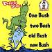 One Bush Two Bush Old Bush New Bush