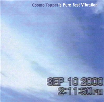 Cosmo Topper's Pure Fast Vibration