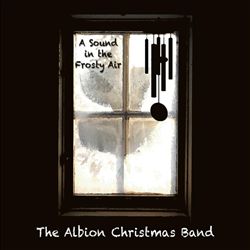 last ned album The Albion Christmas Band - A Sound In The Frosty Air