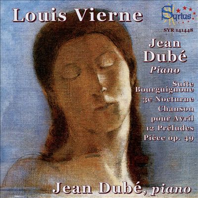 Louis Vierne: Suite Bourguignone; 3e Nocturne; Chanson pour Avrill; 12 Préludes; Pièce Op. 69