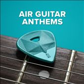 Air Guitar Anthems