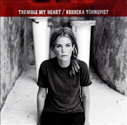 last ned album Rebecka Törnqvist - Tremble My Heart