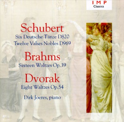 Schubert: Six Deutsche Tanze; Twelve Valses Nobles; Brahms: Sixteen Waltzes; Dvorák: Eight Waltzes