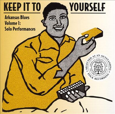 Keep It to Yourself - Arkansas Blues, Vol. 1: Solo Performances