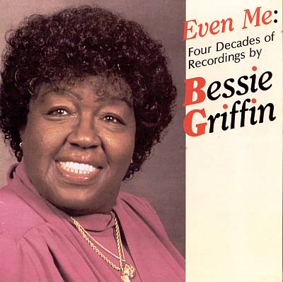 Even Me: Four Decades of Bessie Griffin