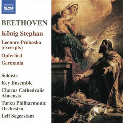 Beethoven: König Stephan; Leonor Prohaska (Excerpts); Opferlied; Germania