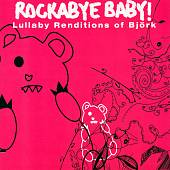 Rockabye Baby! Lullaby Renditions of Björk