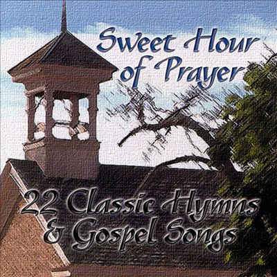 Sweet Hour of Prayer: 22 Classics Hymns and Gospel
