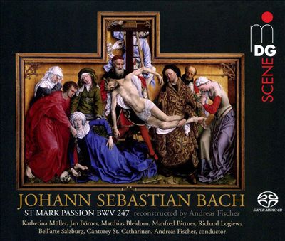 Johann Sebastian Bach: St Mark Passion, BWV 247 (reconstructed by Andreas Fischer)
