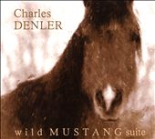 Charles Denler: Wild Mustang Suite