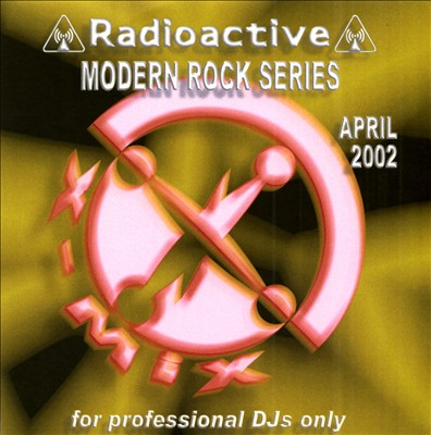 Radioactive: Modern Rock Series (April 2002)