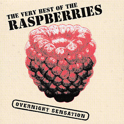 The Very Best of the Raspberries: Overnight Sensation