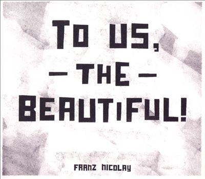 To Us, the Beautiful!