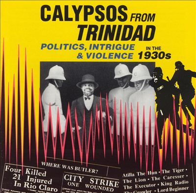 Calypsos From Trinidad: Politics, Intrigue and Violence in the 1930's