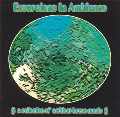 Excursions in Ambience: A Collection of Ambient-House Music