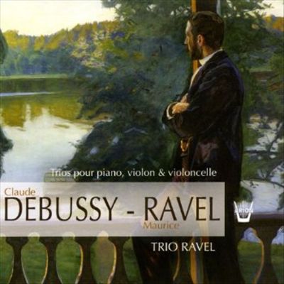 Debussy, Ravel: Trios pour Piano, Violon & Violoncelle