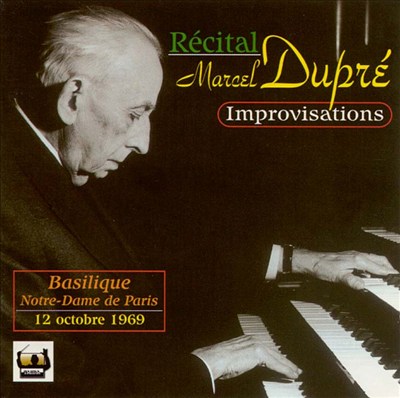 The Art of Marcel Dupré: Improvisations