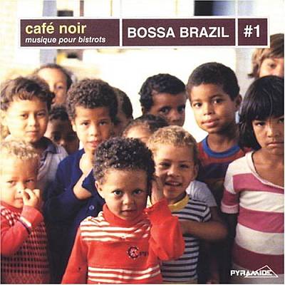 Cafe Noir: Bossa Brazil, Vol. 1