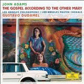 John Adams: The Gospel According to the Other Mary