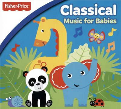 Fisher Price: Classical Music for Babies