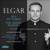 Elgar: Sea Pictures; The Music Makers