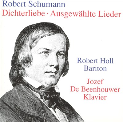Robert Schumann: Dichterliebe; Ausgewählte Lieder