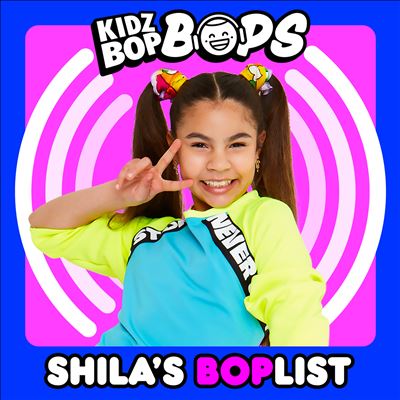 Shila's BOPlist [KIDZ BOP Bops]