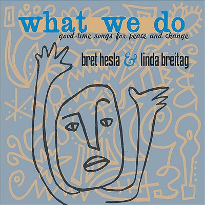 What We Do: Good-Time Songs for Peace and Change