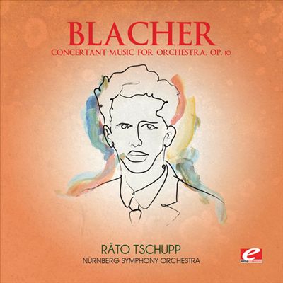 Blacher: Concertant Music for Orchestra, Op. 10