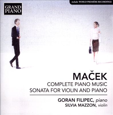 Maček: Complete Piano Music; Sonata for Violin and Piano