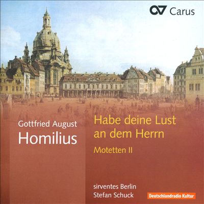 Gottfried August Homilius: Habe deine Lust an dem Herrn - Motetten 2