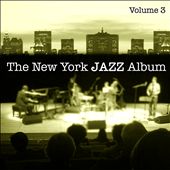 The New York Jazz Album, Vol. 3: Slow Moods, Ballads, Meditation, Relaxation, Easy Listenin