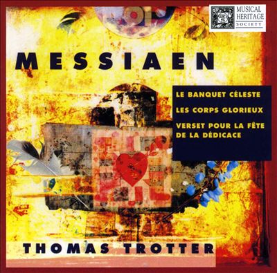 Messiaen: Le Banquet Céleste; Les Corps glorieux; Verset pour la fête de la Dédicace