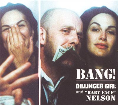 Bang! Dillinger Girl & Baby Face Nelson