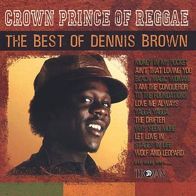 Crown Prince of Reggae: The Best of Dennis Brown