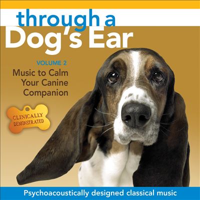 Through a Dog's Ear: Music to Calm Your Canine Companion, Vol. 2