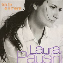 lataa albumi Laura Pausini - Tra Te E Il Mare