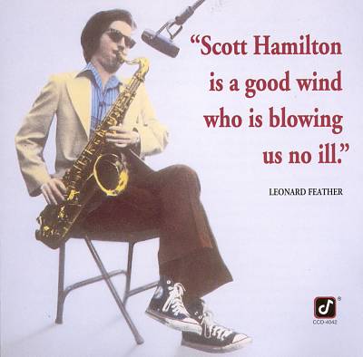 Scott Hamilton Is a Good Wind Who Is Blowing Us No Ill