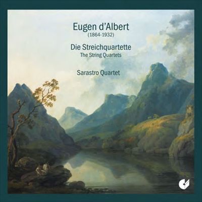 Eugen d'Albert: Die Streichquartette