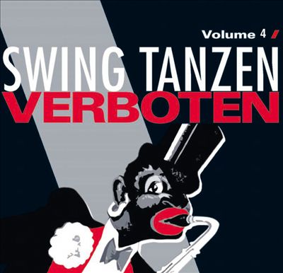 Swing Tanzen Verboten: Unerwünschte Musik, Vol. 4