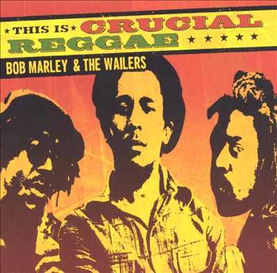 This Is Crucial Reggae: Bob Marley and the Wailers