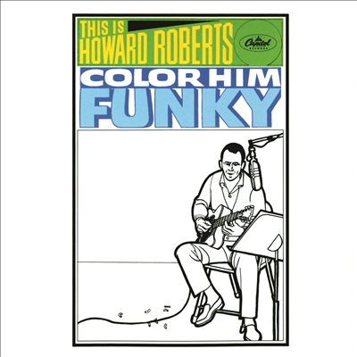 This Is Howard Roberts/Color Him Funky