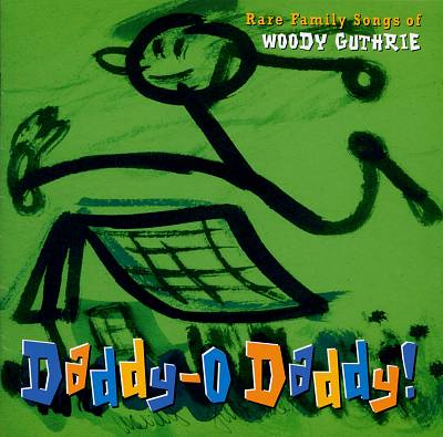 Daddy-O Daddy!: Rare Family Songs of Woody Guthrie