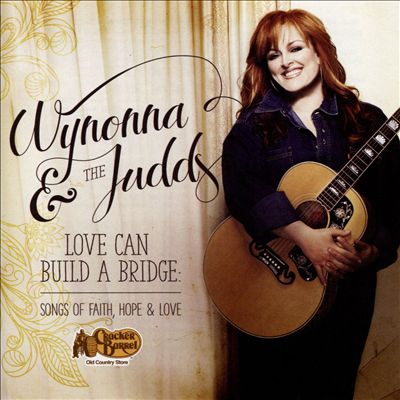 Love Can Build a Bridge: Songs of Faith, Hope & Love