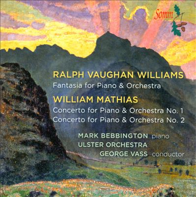 Vaughan Williams: Fantasia; William Mathias: Piano Concert Nos. 1 & 2