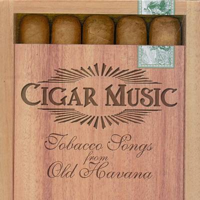 Cigar Music: Tobacco Songs from Old Havana