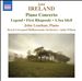 John Ireland: Piano Concerto; Legend