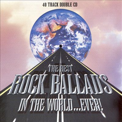 Best Rock Ballads in the World...Ever