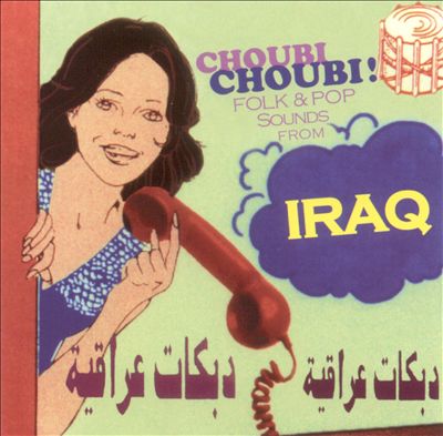 Choubi Choubi: Folk & Pop Sounds from Iraq, Vol. 1
